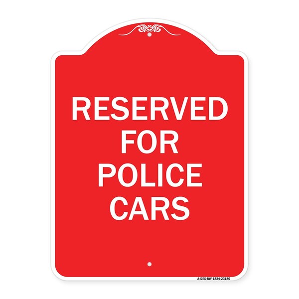 Designer Series Sign Reserved for Police Cars, Red & White Aluminum Sign, 18" x 24", RW-1824-23180